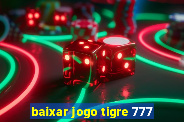 baixar jogo tigre 777
